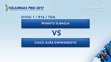 KEJURNAS PBSI 2017 | DIVISI 1 | R16 - TDA | Riyanto VS Chico